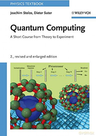 Quantum Computing, Revised and Enlarged: A Short Course from Theory to Experiment (Physics Textbook) - Joachim Stolze [KSIĄŻKA]