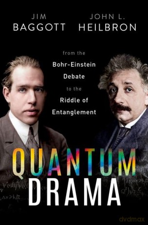 Quantum Drama: From the Bohr-Einstein Debate to the Riddle of Entanglement - Jim Baggott [KSIĄŻKA]