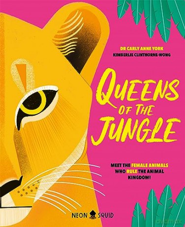 Queens of the Jungle: Meet the Female Animals Who Rule the Animal Kingdom! - Carly Anne York [KSIĄŻKA]