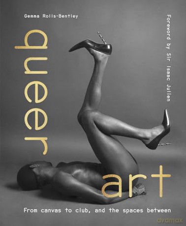 Queer Art: From Canvas to Club, and the Spaces Between - Gemma Rolls-Bentley [KSIĄŻKA]