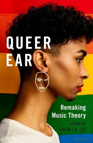 Queer Ear: Remaking Music Theory - Gavin S.K. Lee [KSIĄŻKA]