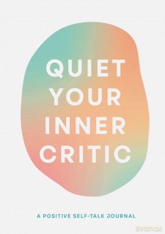 Quiet Your Inner Critic: A Positive Self-Talk Journal - Lindsay Kramer [KALENDARZ]