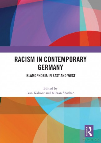 Racism in Contemporary Germany: Islamophobia in East and West - Ivan Kalmar [KSIĄŻKA]