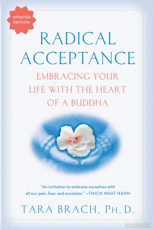 Radical Acceptance: Embracing Your Life With the Heart of a Buddha - Tara Brach [KSIĄŻKA]