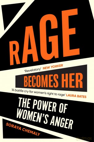 Rage Becomes Her - Soraya Chemaly [KSIĄŻKA]