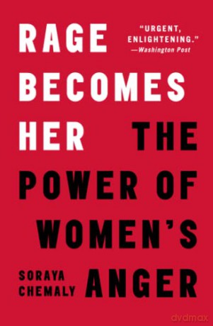Rage Becomes Her: The Power of Women's Anger - Soraya Chemaly [KSIĄŻKA]