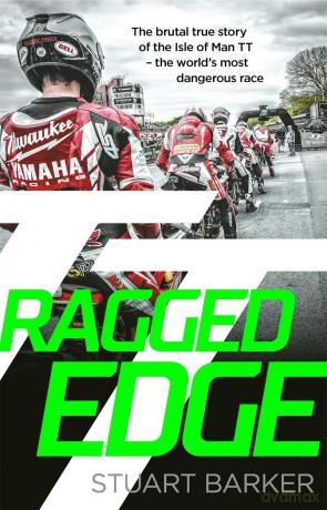 Ragged Edge: The brutal true story of the Isle of Man TT - the world's most dangerous race - Stuart Barker [KSIĄŻKA]