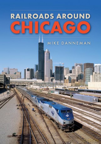 Railroads around Chicago - Mike Danneman [KSIĄŻKA]