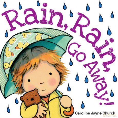 Rain, Rain, Go Away! (Caroline Jayne Church) - Caroline Jayne Church [KSIĄŻKA]