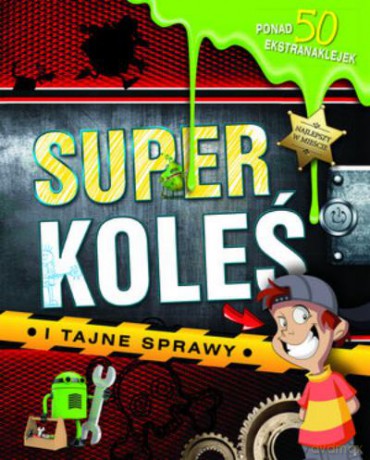 Super Koleś i Tajne Sprawy [KSIĄŻKA]