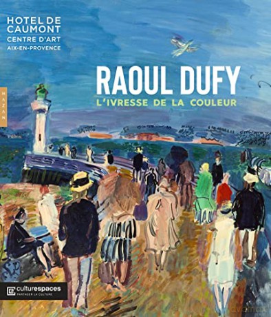 Raoul Dufy, l'ivresse de la couleur (catalogue officiel d'exposition) - Sophie Krebs [KSIĄŻKA]
