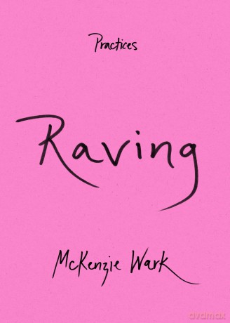 Raving (Practices) - McKenzie Wark [KSIĄŻKA]