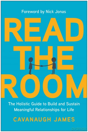 Read the Room: The Holistic Guide to Build and Sustain Meaningful Relationships for Life - Cavanaugh James [KSIĄŻKA]