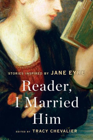 Reader, I Married Him: Stories Inspired by Jane Eyre - Tracy Chevalier [KSIĄŻKA]