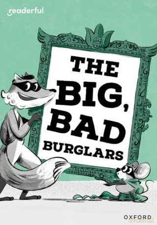Readerful Rise: Oxford Reading Level 7: The Big, Bad Burglars - Abie Longstaff [KSIĄŻKA]