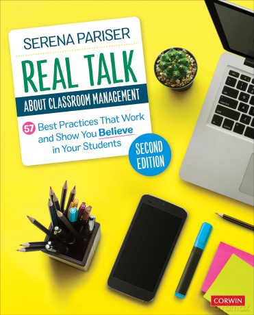Real Talk About Classroom Management: 57 Best Practices That Work and Show You Believe in Your Students (Corwin Teaching Essentials) - Serena Pariser [KSIĄŻKA]