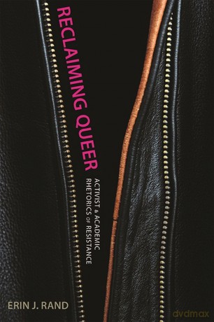 Reclaiming Queer: Activist and Academic Rhetorics of Resistance (Rhetoric, Culture, and Social Critique) [KSIĄŻKA]