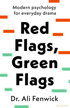 Red Flags, Green Flags: Modern psychology for everyday drama - Ali Fenwick [KSIĄŻKA]