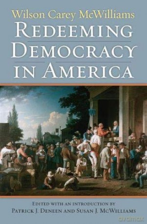 Redeeming Democracy in America (American Political Thought) - Wilson Carey McWilliams [KSIĄŻKA]