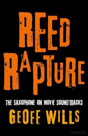 Reed Rapture: The Saxophone on Movie Soundtracks - Geoff Wills [KSIĄŻKA]