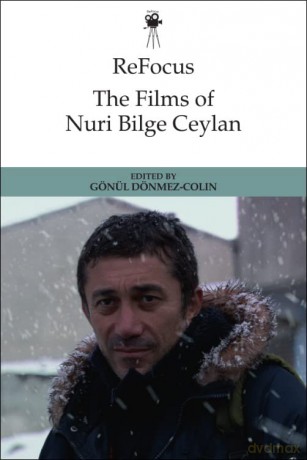 Refocus: the Films of Nuri Bilge Ceylan (ReFocus: The International Directors Series) - G n l D nmez-Colin [KSIĄŻKA]