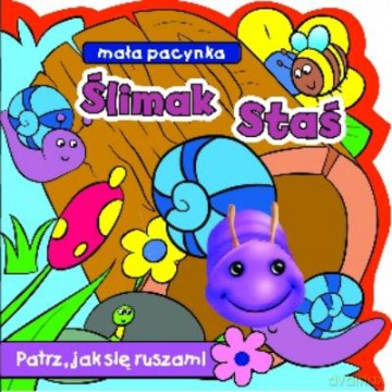 Ślimak Staś. Mała Pacynka. Patrz, Jak Się Ruszam! [KSIĄŻKA]