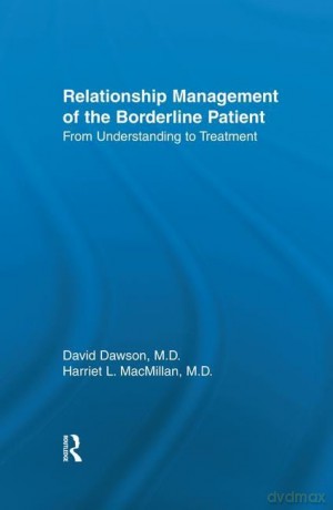Relationship Management Of The Borderline Patient: From Understanding To Treatment - David L. Dawson [KSIĄŻKA]