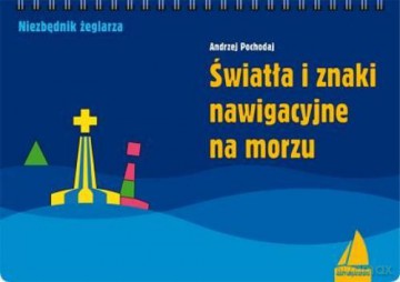 Światła i Znaki Nawigacyjne Na Morzu - Pochodaj A. [KSIĄŻKA]