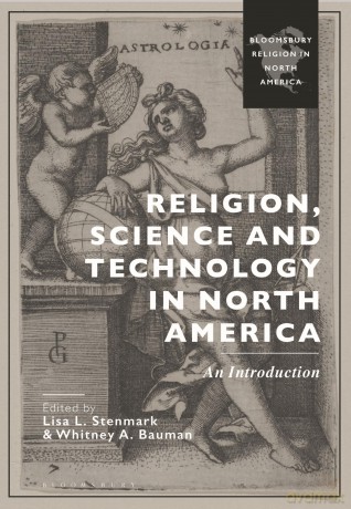 Religion, Science and Technology in North America: An Introduction (Bloomsbury Religion in North America) - Whitney Bauman [KSIĄŻKA]