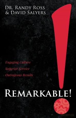 Remarkable!: Engaging Culture. Superior Service. Outrageous Results. - Dr. Randy Ross [KSIĄŻKA]