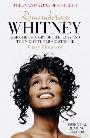 Remembering Whitney: A Mother's Story of Life, Loss and the Night the Music Stopped - Cissy Houston [KSIĄŻKA]