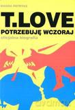T.Love Potrzebuję Wczoraj [KSIĄŻKA]