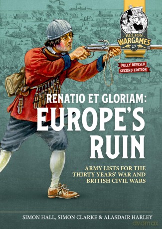 Renatio et Gloriam: Europe's Ruin: Army Lists for The Thirty Years War and British Civil Wars: 17 (Helion Wargames) - Simon Hall [KSIĄŻKA]