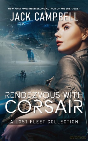 Rendezvous with Corsair: A Lost Fleet Collection (The Lost Fleet) [KSIĄŻKA]