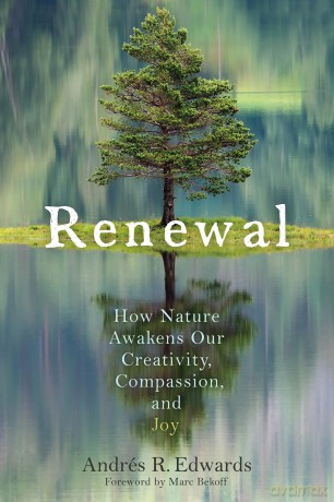 Renewal: How Nature Awakens Our Creativity, Compassion, and Joy - Andrés R Edwards [KSIĄŻKA]