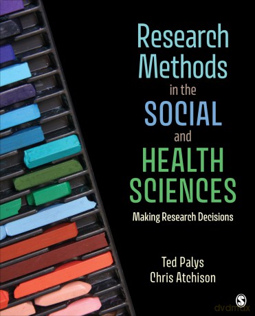 Research Methods in the Social and Health Sciences: Making Research Decisions - Ted Palys [KSIĄŻKA]