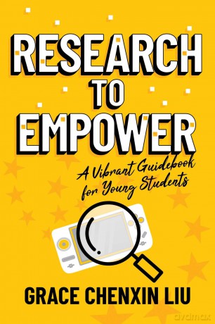 Research to Empower: A Vibrant Guidebook for Young Students - Grace Chenxin Liu [KSIĄŻKA]