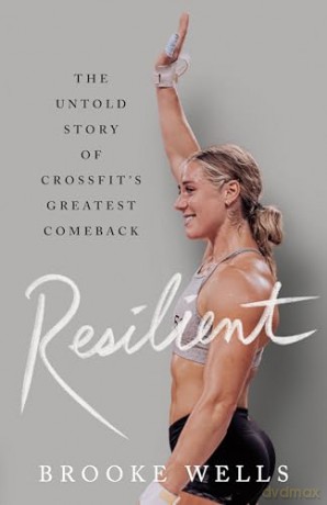 Resilient: The Untold Story of Crossfit's Greatest Comeback - Brooke Wells [KSIĄŻKA]
