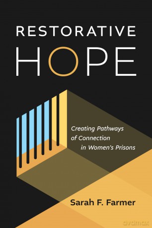 Restorative Hope: Creating Pathways of Connection in Women's Prisons - Sarah F Farmer [KSIĄŻKA]