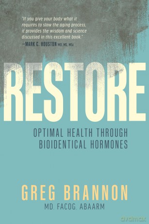 Restore: Optimal Health through Bioidentical Hormones - Greg Brannon [KSIĄŻKA]