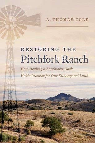 Restoring the Pitchfork Ranch: How Healing a Southwest Oasis Holds Promise for Our Endangered Land [KSIĄŻKA]