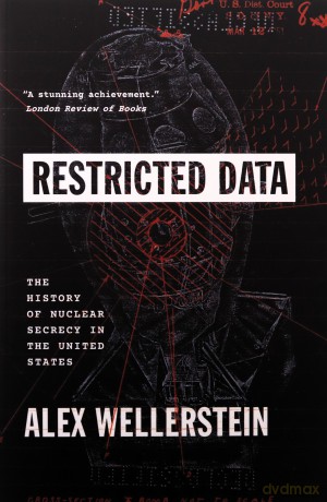 Restricted Data: The History of Nuclear Secrecy in the United States - Alex Wellerstein [KSIĄŻKA]