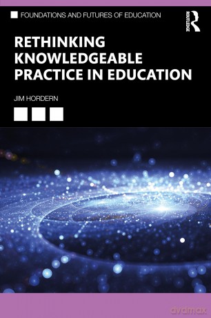 Rethinking Knowledgeable Practice in Education (Foundations and Futures of Education) - Deborah Hopkinson [KSIĄŻKA]