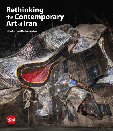 Rethinking the Contemporary Art of Iran - Hamid Keshmirshekan [KSIĄŻKA]