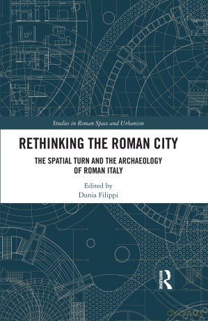 Rethinking the Roman City: The Spatial Turn and the Archaeology of Roman Italy (Studies in Roman Space and Urbanism) - Dunia Filippi [KSIĄŻKA]