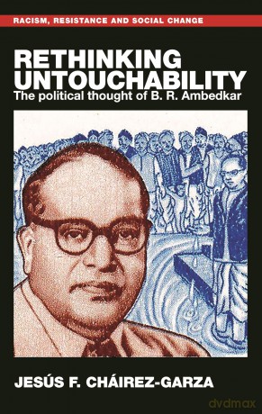 Rethinking untouchability: The political thought of B. R. Ambedkar (Racism, Resistance and Social Change) - Jesús F. Cháirez-Garza [KSIĄŻKA]