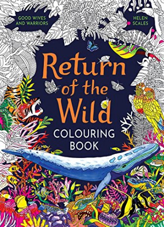 Return of the Wild Colouring Book: Celebrate and explore the natural world - Helen Scales [KSIĄŻKA]