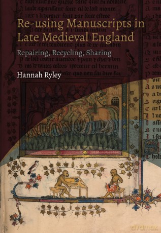 Re-using Manuscripts in Late Medieval England: Repairing, Recycling, Sharing: 4 (York Manuscript and Early Print Studies) - Hannah Ryley [KSIĄŻKA]