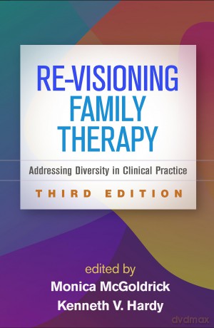 Re-Visioning Family Therapy, Third Edition: Addressing Diversity in Clinical Practice - Monica McGoldrick [KSIĄŻKA]