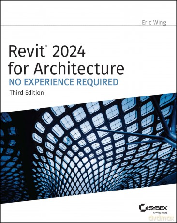 Revit 2024 for Architecture: No Experience Required - Eric Wing [KSIĄŻKA]